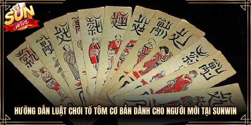 Hướng Dẫn Luật Chơi Tổ Tôm Cơ Bản Dành Cho Người Mới Tại Sunwin