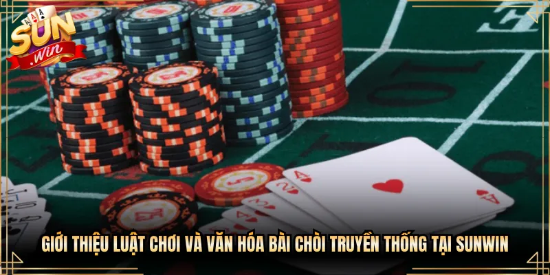 Giới Thiệu Luật Chơi Và Văn Hóa Bài Chòi Truyền Thống Tại Sunwin