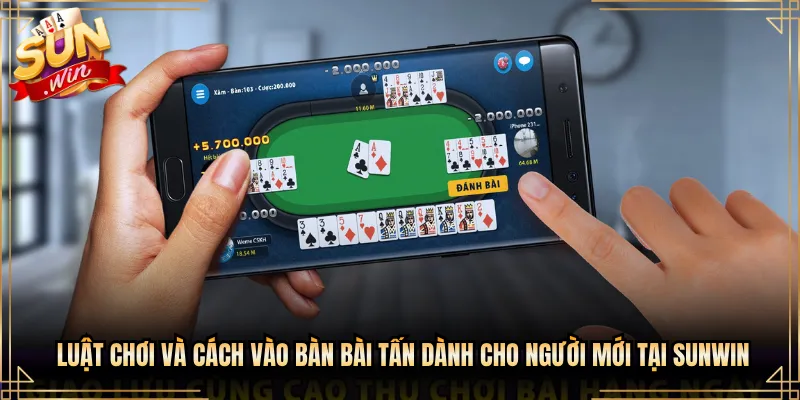 Luật Chơi Và Cách Vào Bàn Bài Tấn Dành Cho Người Mới Tại Sunwin