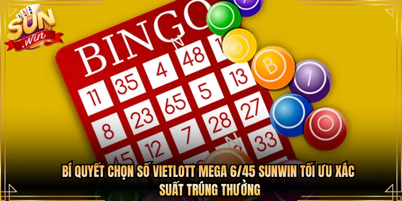 Bí Quyết Chọn Số Vietlott Mega 6/45 Sunwin Tối Ưu Xác Suất Trúng Thưởng