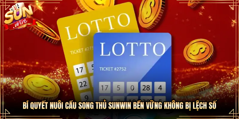 Bí Quyết Nuôi Cầu Song Thủ Sunwin Bền Vững Không Bị Lệch Số