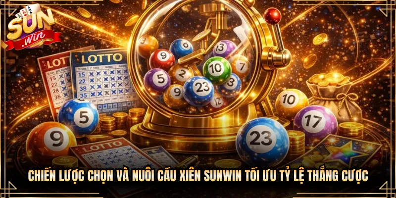 Chiến Lược Chọn Và Nuôi Cầu Xiên Sunwin Tối Ưu Tỷ Lệ Thắng Cược