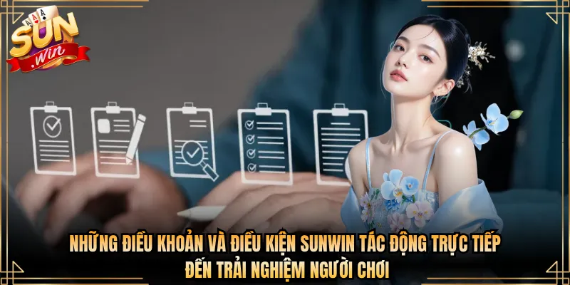 Những điều khoản và điều kiện Sunwin tác động trực tiếp đến trải nghiệm người chơi