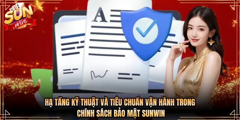 Hạ tầng kỹ thuật và tiêu chuẩn vận hành trong chính sách bảo mật Sunwin