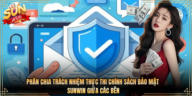 Phân chia trách nhiệm thực thi chính sách bảo mật Sunwin giữa các bên