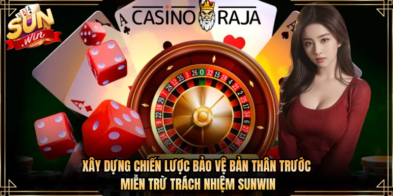 Xây dựng chiến lược bảo vệ bản thân trước miễn trừ trách nhiệm Sunwin
