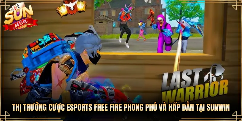 Thị Trường Cược Esports Free Fire Phong Phú Và Hấp Dẫn Tại Sunwin
