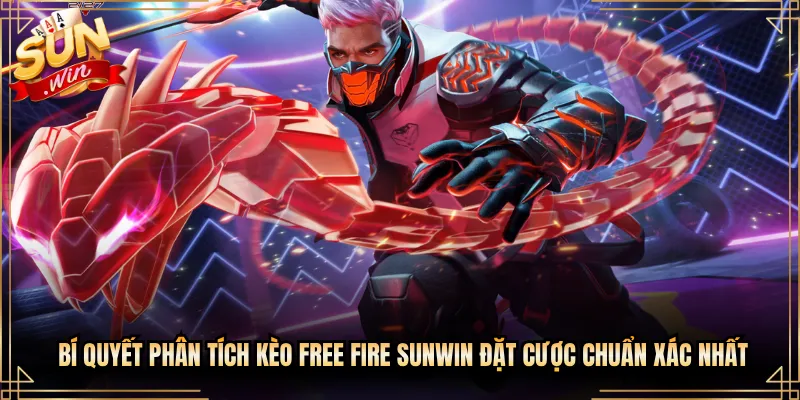 Bí Quyết Phân Tích Kèo Free Fire Sunwin Đặt Cược Chuẩn Xác Nhất