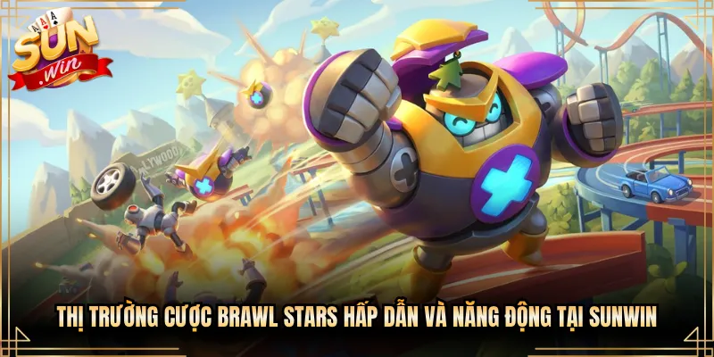 Thị Trường Cược Brawl Stars Hấp Dẫn Và Năng Động Tại Sunwin