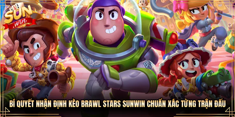 Bí Quyết Nhận Định Kèo Brawl Stars Sunwin Chuẩn Xác Từng Trận Đấu