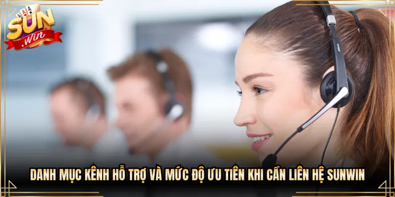 Danh mục kênh hỗ trợ và mức độ ưu tiên khi cần liên hệ Sunwin