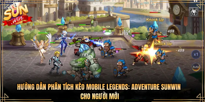 Hướng Dẫn Phân Tích Kèo Mobile Legends: Adventure Sunwin Cho Người Mới