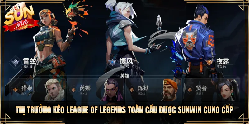 Thị Trường Kèo League of Legends Toàn Cầu Được Sunwin Cung Cấp