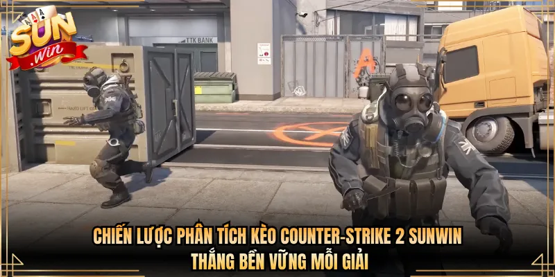 Chiến Lược Phân Tích Kèo Counter-Strike 2 Sunwin Thắng Bền Vững Mỗi Giải